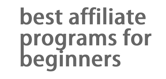 Best Affiliate Programs for Beginners